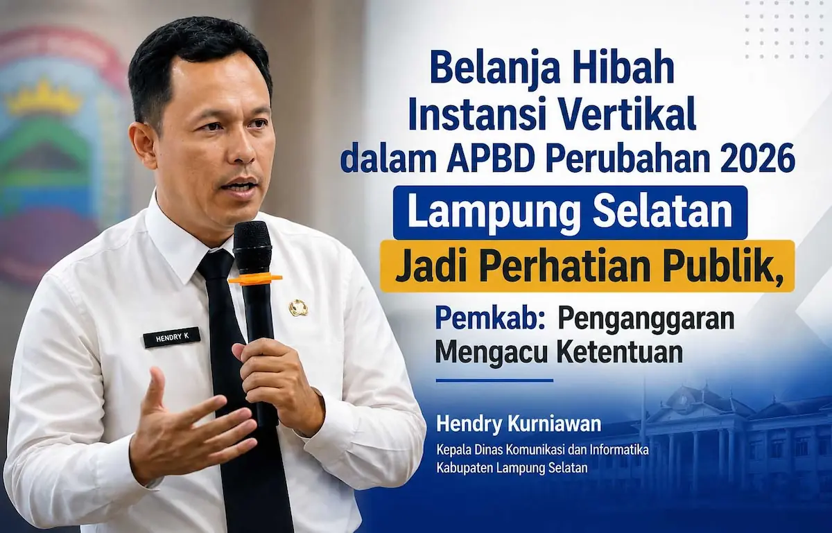 Kepala Dinas Komunikasi dan Informatika Lamsel Hendry Kurniawan menjelaskan anggaran belanja hibah kepada instansi vertikal dalam APBD Perubahan 2026